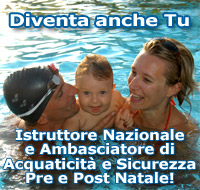 Diventa anche TU Istruttore nazionale e Ambasciatore di Acquaticit e Sicurezza Pre e Post Natale!